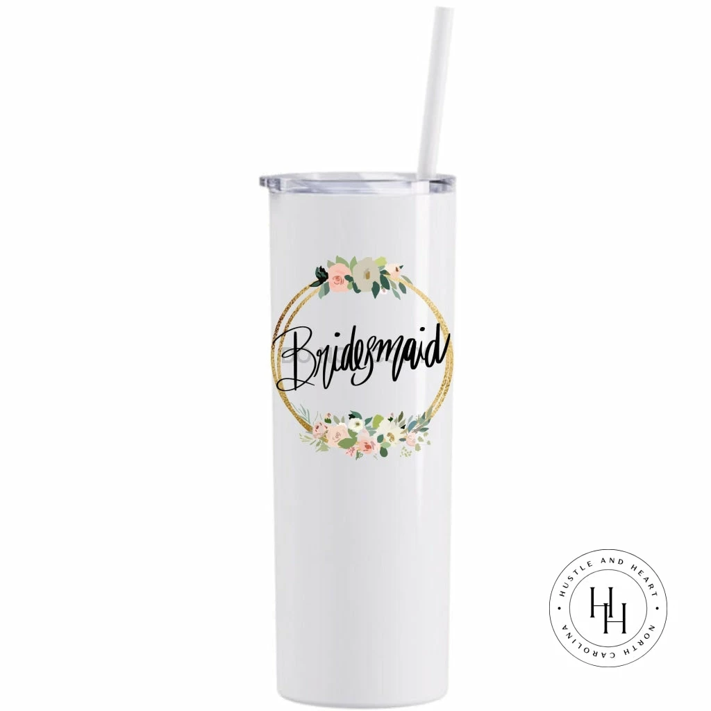 Hustle & Heart NC Bridesmaid Completed 20oz Skinny Tumbler