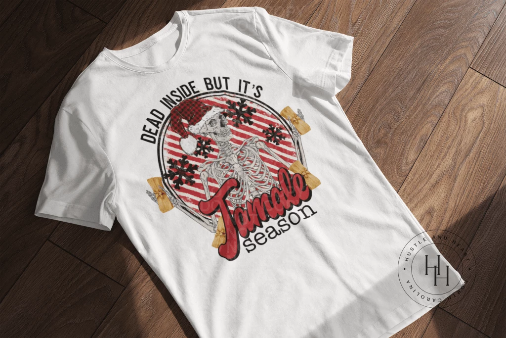 Hustle & Heart NC Transfers Dead Inside But It's Tamale Season - SUBLIMATION TRANSFER