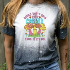 Hustle & Heart NC Drugs Don't Ruin Your Career, Drug Tests Do. - SUBLIMATION TRANSFER Transfers