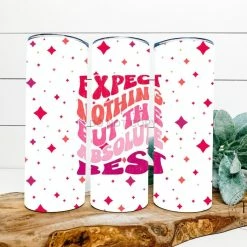 Hustle & Heart NC Expect Nothing But The Absolute Best Completed 20oz Skinny Tumbler