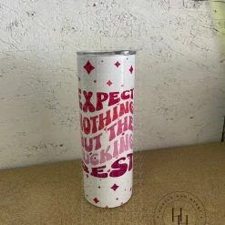 Hustle & Heart NC Expect Nothing But The F Best 20oz TUMBLER SUBLIMATION TRANSFER Transfers