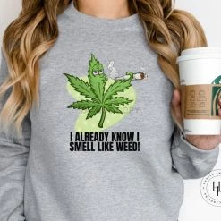 Hustle & Heart NC I Already Know I Smell Like Weed Graphic Tee 420 & Cannabis