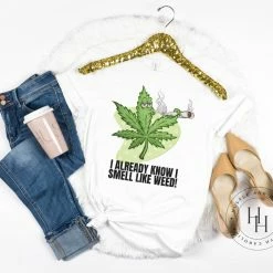 Hustle & Heart NC Transfers I Already Know I Smell Like Weed - SUBLIMATION TRANSFER