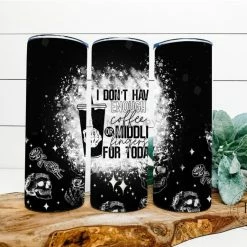 Hustle & Heart NC Tumbler Of The Week I Don't Have Enough Coffee Or Middle Fingers For Today Completed 20oz Skinny Tumbler