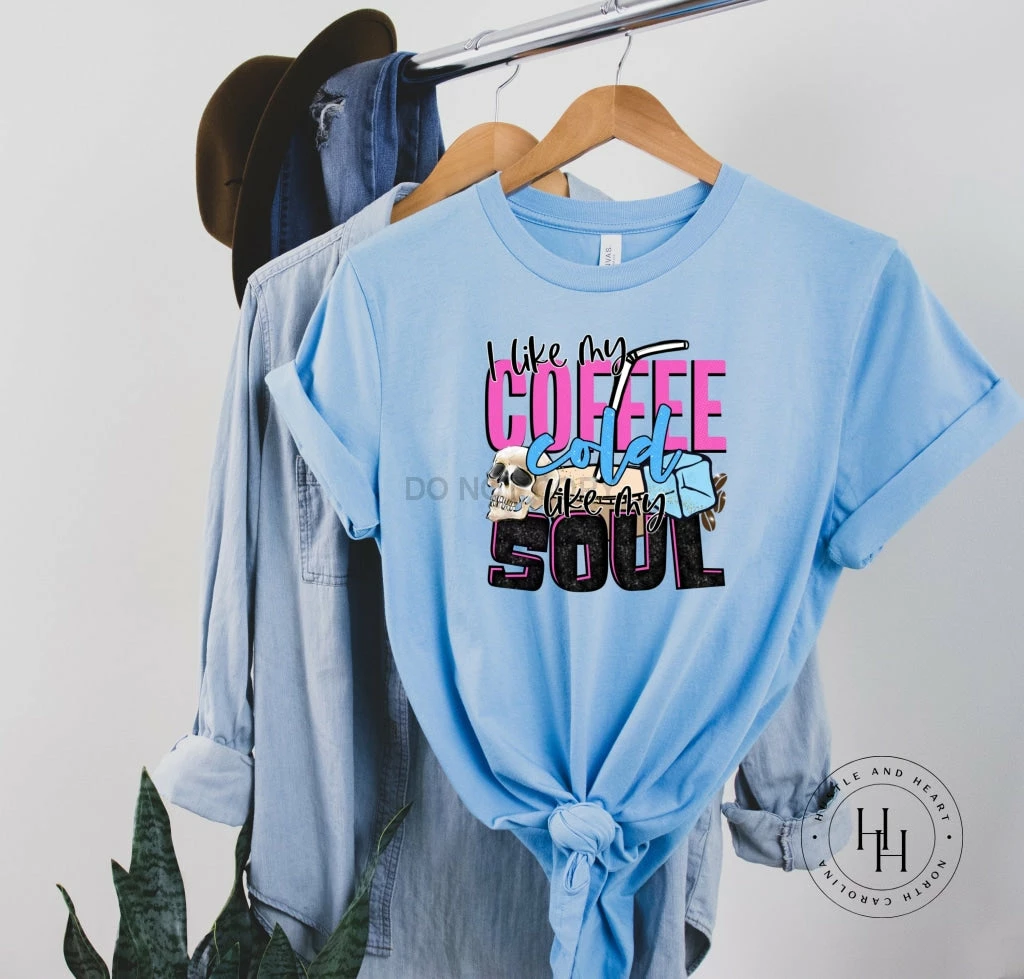 Hustle & Heart NC I Like My Coffee Cold Like My Soul Graphic Tee