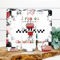 Hustle & Heart NC I Run On Coffee And Christmas Cheer Completed 20oz Skinny Tumbler Tumbler Of The Week