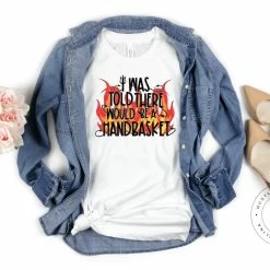 Hustle & Heart NC I Was Told There Would Be A Handbasket - SUBLIMATION TRANSFER Transfers