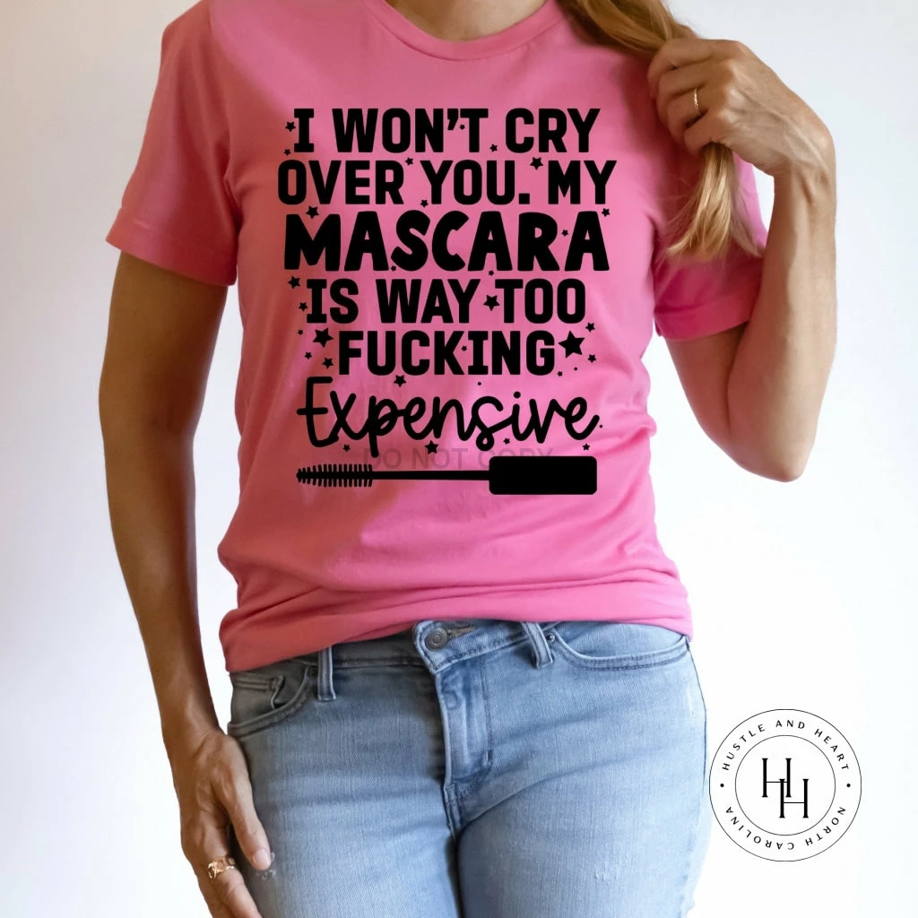 Hustle And Heart NC NSFW & Adult Humor I Won't Cry Over You Graphic Tee