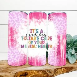 Hustle & Heart NC Its A Good Day To Take Care Of Your Mental Health Completed 20oz Skinny Tumbler
