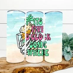 Hustle & Heart NC It's Five O'clock Some Where Completed 20oz Skinny Tumbler