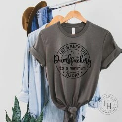 Hustle & Heart NC NSFW & Adult Humor Let's Keep The Dumpf*ckery To A Minimum Today