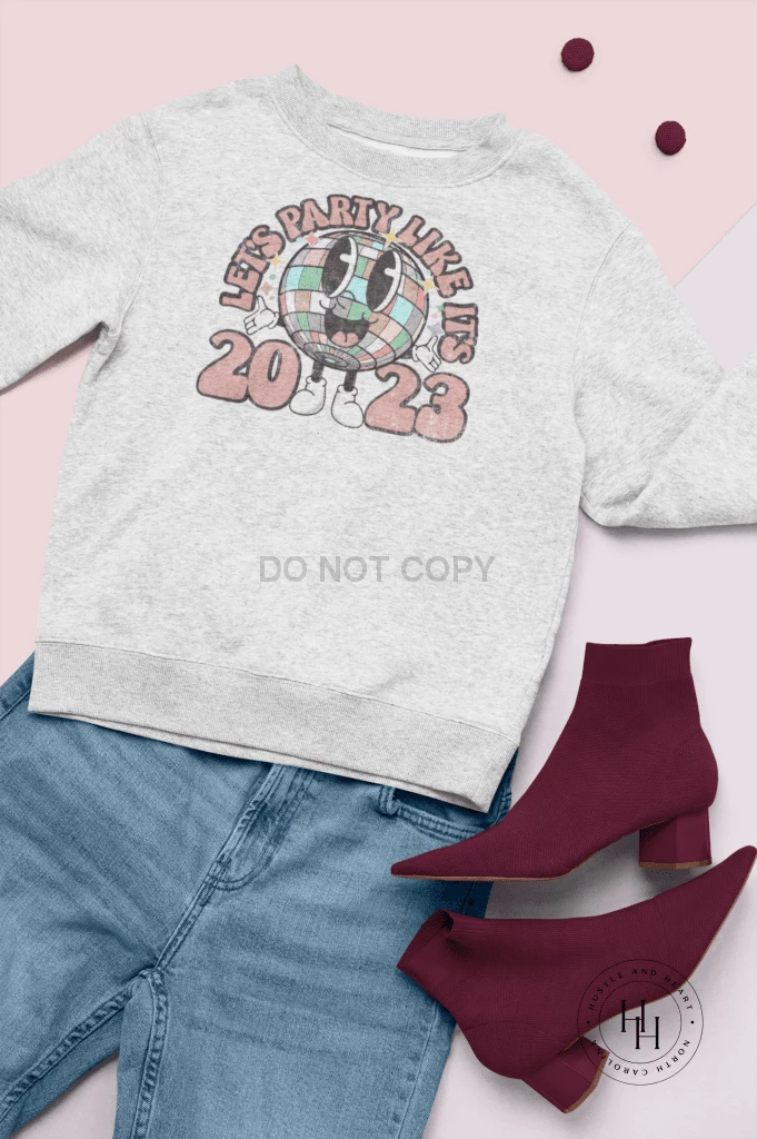 Hustle & Heart NC Let's Party Like It's 2023 Disco Ball Retro New Year Celebration Graphic Tee Or Sweatshirt