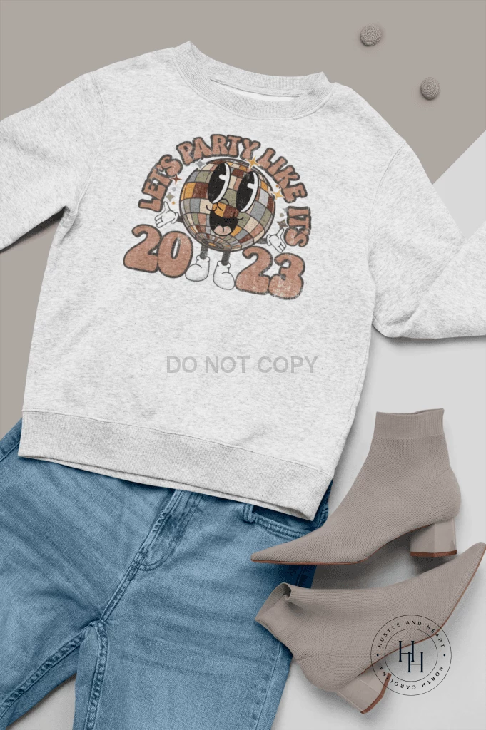 Hustle & Heart NC Let's Party Like It's 2023 Disco Ball Retro New Year Celebration Graphic Tee Or Sweatshirt