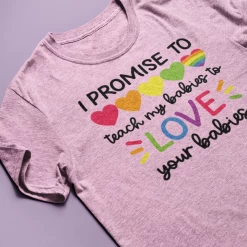 Hustle And Heart NC I Promise To Teach My Babies To Love Your Babies Rainbow Graphic Tee LGBTQIA+ Pride/Equality