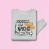 Hustle & Heart NC Sorry I Am Nacho Valentine Valentine's Day Graphic Sweatshirt