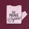 Hustle & Heart NC Be M̶i̶n̶e̶ GONE Valentine's Day Graphic Sweatshirt