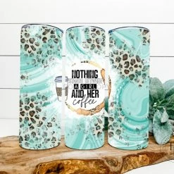 Hustle & Heart NC Nothing Stands Between A Girl And Her Coffee Completed 20oz Skinny Tumbler Tumbler Of The Week