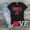 Hustle & Heart NC Single AF Graphic Tee Valentine's Day