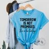 Hustle And Heart NC Tomorrow Is Not Promised Be A Ho Today! Graphic Tee