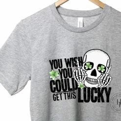 Hustle & Heart NC You Wish You Could Get This Lucky Graphic Tee